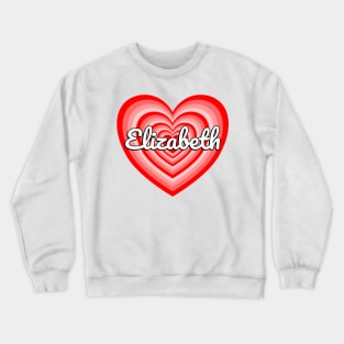 I Love Elizabeth Heart Elizabeth Name Funny Elizabeth Crewneck Sweatshirt